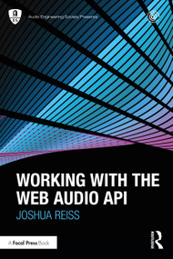 Working with the Web Audio API by Joshua Reiss, 9781032118673