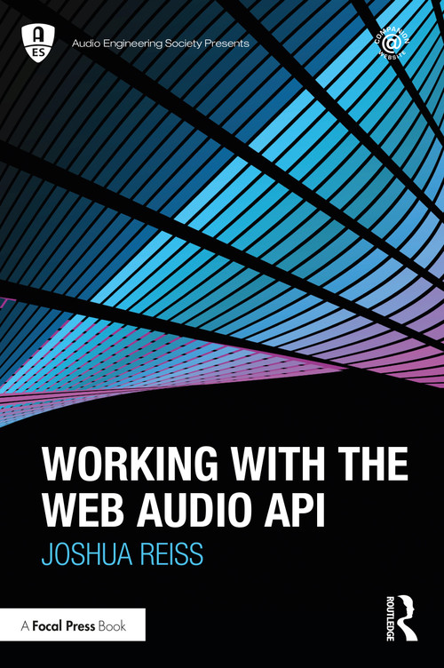 Working with the Web Audio API by Joshua Reiss, 9781032118673