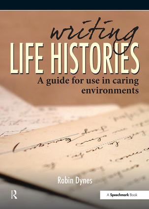 Writing Life Histories (A Guide for Use in Caring Environments) by Robin Dynes, 9780863888267