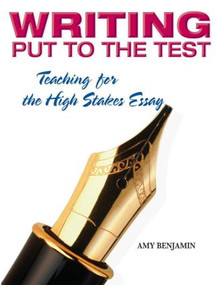 Writing Put to the Test (Teaching for the High Stakes Essay) - 9781596670266 by Amy Benjamin, 9781596670266