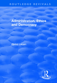 Administration, Ethics and Democracy - 9781138716322 by Øjvind Larsen, 9781138716322