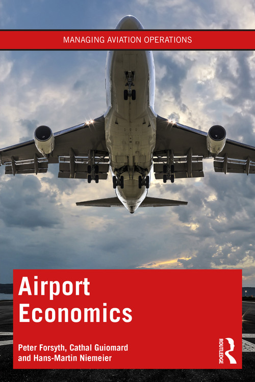 Airport Economics by Peter Forsyth, Cathal Guiomard, Hans-Martin Niemeier, 9780367742768