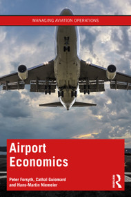 Airport Economics by Peter Forsyth, Cathal Guiomard, Hans-Martin Niemeier, 9780367742768