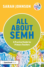 All About SEMH: A Practical Guide for Primary Teachers - 9781032225654 by Sarah Johnson, 9781032225654