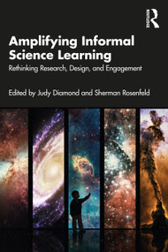 Amplifying Informal Science Learning (Rethinking Research, Design, and Engagement) by Judy Diamond, Sherman Rosenfeld, 9780367702755