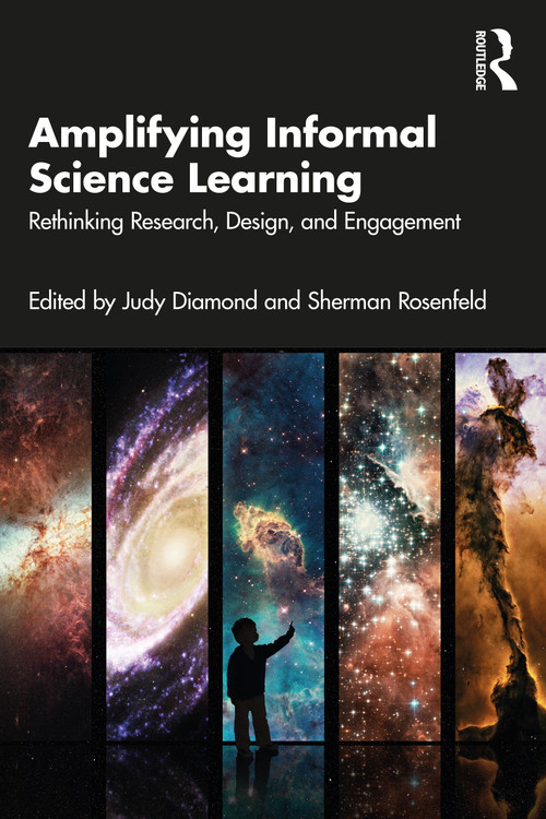 Amplifying Informal Science Learning (Rethinking Research, Design, and Engagement) by Judy Diamond, Sherman Rosenfeld, 9780367702755