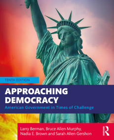 Approaching Democracy (American Government in Times of Challenge) - 9781032300634 by Larry Berman, Bruce Murphy, Nadia Brown, Sarah Gershon, 9781032300634