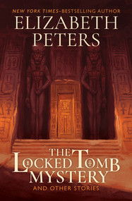 The Locked Tomb Mystery (and Other Stories) by Elizabeth Peters, 9781504055512