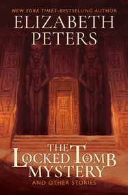 The Locked Tomb Mystery (and Other Stories) by Elizabeth Peters, 9781504055512