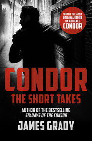 Condor: The Short Takes by James Grady, 9781504056502