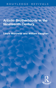 Artistic Brotherhoods in the Nineteenth Century - 9781138727564 by Laura Morowitz, William Vaughan, 9781138727564
