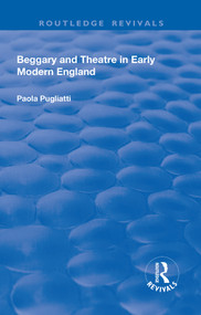 Beggary and Theatre in Early Modern England - 9781138719354 by Paola Pugliatti, 9781138719354