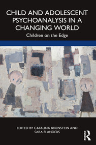 Child and Adolescent Psychoanalysis in a Changing World (Children on the Edge) - 9781032106458 by Catalina Bronstein, Sara Flanders, 9781032106458