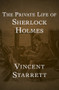 The Private Life of Sherlock Holmes by Vincent Starrett, 9781504069151