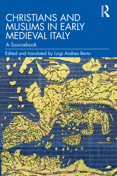 Christians and Muslims in Early Medieval Italy (A Sourcebook) by Luigi Andrea Berto, 9781032100913