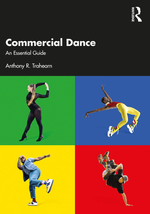 Commercial Dance (An Essential Guide) by Anthony R. Trahearn, 9780367625955