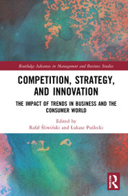 Competition, Strategy, and Innovation (The Impact of Trends in Business and the Consumer World) by Rafał Śliwiński, Łukasz Puślecki, 9781032068923