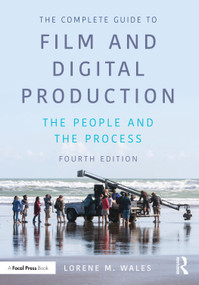 The Complete Guide to Film and Digital Production (The People and The Process) - 9781032348636 by Lorene Wales, 9781032348636