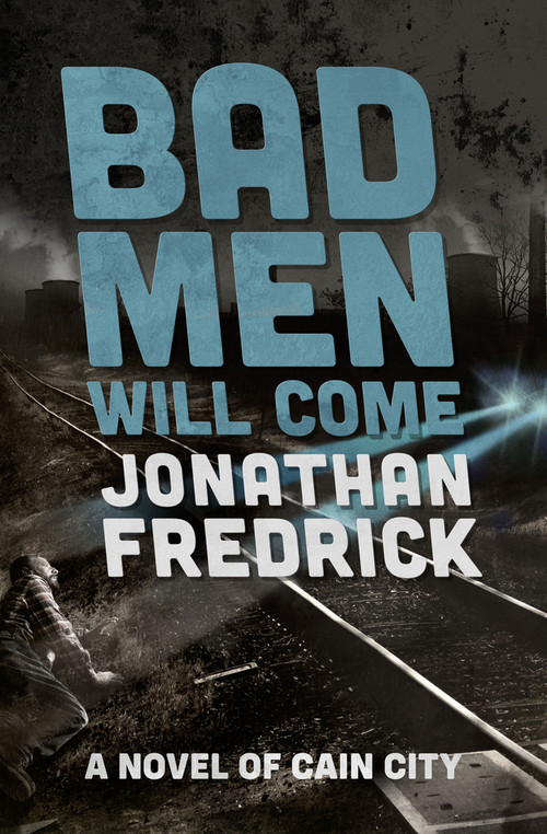 Bad Men Will Come by Jonathan Fredrick, 9781504075596