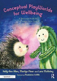 Conceptual PlayWorlds for Wellbeing (A Resource Book for the Lonely Little Cactus) by Kelly-Ann Allen, Madeleine Griffith, Marilyn Fleer, Lara McKinley, 9781032073651
