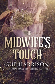 The Midwife's Touch by Sue Harrison, 9781504076258