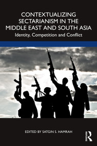 Contextualizing Sectarianism in the Middle East and South Asia (Identity, Competition and Conflict) - 9781032359533 by Satgin Hamrah, 9781032359533