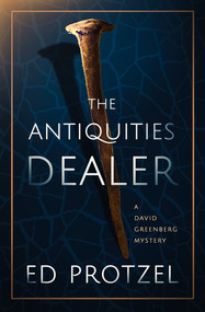 The Antiquities Dealer by Ed Protzel, 9781504077897