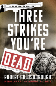 Three Strikes You're Dead by Robert Goldsborough, 9781504078320