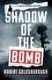 Shadow of the Bomb by Robert Goldsborough, 9781504078337