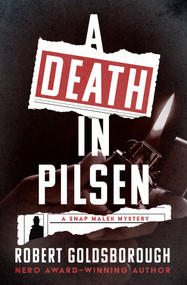 A Death in Pilsen by Robert Goldsborough, 9781504078344