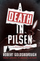 A Death in Pilsen by Robert Goldsborough, 9781504078344