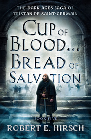 Cup of Blood . . . Bread of Salvation by Robert E. Hirsch, 9781504079204