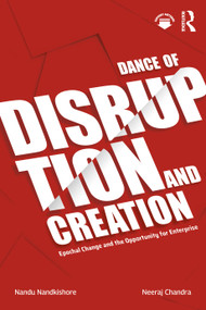 Dance of Disruption and Creation (Epochal Change and the Opportunity for Enterprise) by Nandu Nandkishore, Neeraj Chandra, 9781032184791