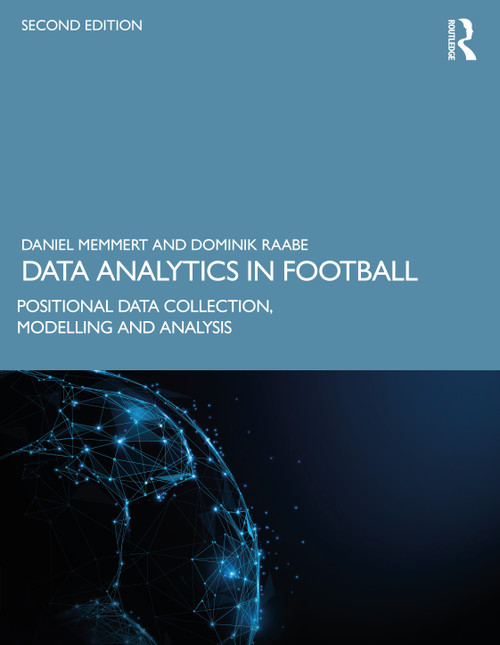 Data Analytics in Football (Positional Data Collection, Modelling and Analysis) - 9781032532479 by Daniel Memmert, Dominik Raabe, 9781032532479