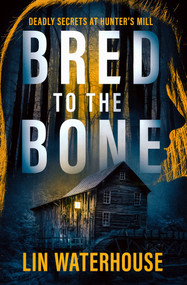 Bred to the Bone (Deadly Secrets at Hunter's Mill) by Lin Waterhouse, 9781504079457