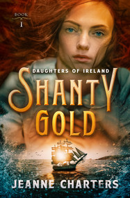 Shanty Gold by Jeanne Charters, 9781504080224