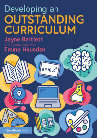 Developing an Outstanding Curriculum by Jayne Bartlett, Emma Housden, 9781032287324