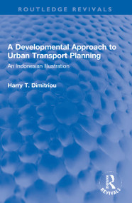 A Developmental Approach to Urban Transport Planning (An Indonesian Illustration) by Harry T. Dimitriou, 9781032078656