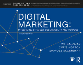 Digital Marketing (Integrating Strategy, Sustainability, and Purpose) by Ira Kaufman, Chris Horton, Mariusz Soltanifar, 9781138497283