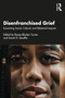 Disenfranchised Grief (Examining Social, Cultural, and Relational Impacts) by Renee Blocker Turner, Sarah D. Stauffer, 9781032268903