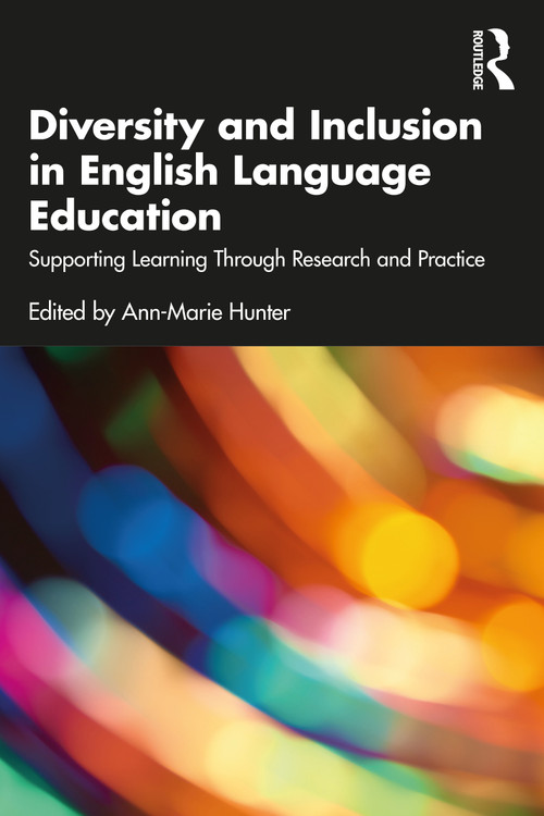 Diversity and Inclusion in English Language Education (Supporting Learning Through Research and Practice) - 9781032169903 by Ann-Marie Hunter, 9781032169903