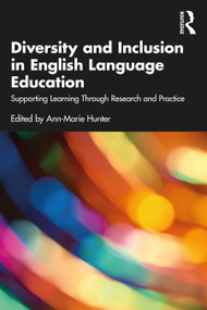 Diversity and Inclusion in English Language Education (Supporting Learning Through Research and Practice) - 9781032169903 by Ann-Marie Hunter, 9781032169903