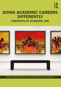 Doing Academic Careers Differently (Portraits of Academic Life) by Sarah Robinson, Alexandra Bristow, Olivier Ratle, 9781032212616