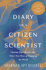 Diary of a Citizen Scientist (Chasing Tiger Beetles and Other New Ways of Engaging the World) by Sharman Apt Russell, 9781504083003