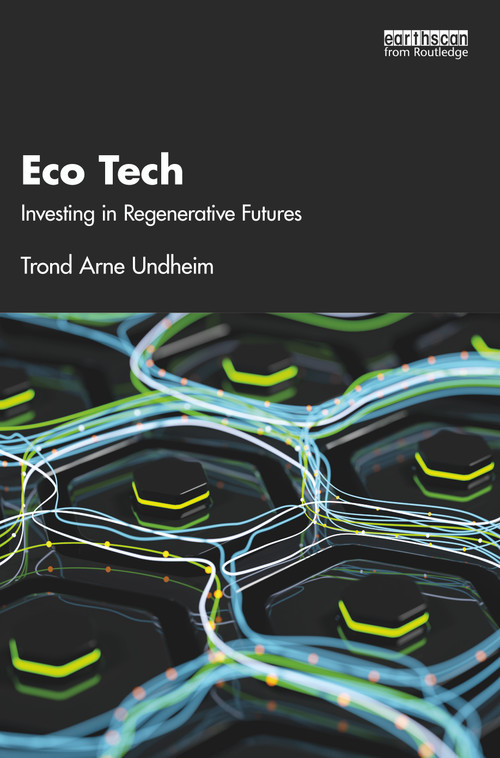 Eco Tech (Investing in Regenerative Futures) by Trond Undheim, 9781032474199