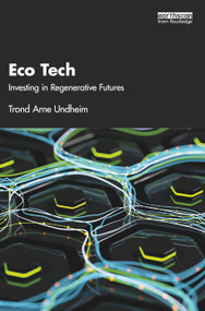 Eco Tech (Investing in Regenerative Futures) by Trond Undheim, 9781032474199
