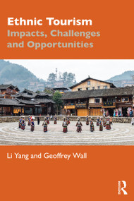 Ethnic Tourism (Impacts, Challenges and Opportunities) by Li Yang, Geoffrey Wall, 9781032447971