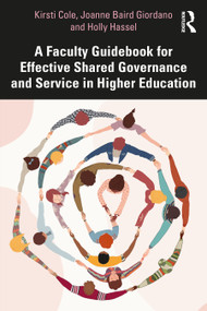 A Faculty Guidebook for Effective Shared Governance and Service in Higher Education by Kirsti Cole, Joanne Giordano, Holly Hassel, 9781032191706