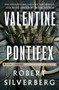Valentine Pontifex by Robert Silverberg, 9781504087179