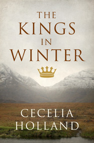 The Kings in Winter by Cecelia Holland, 9781504087216